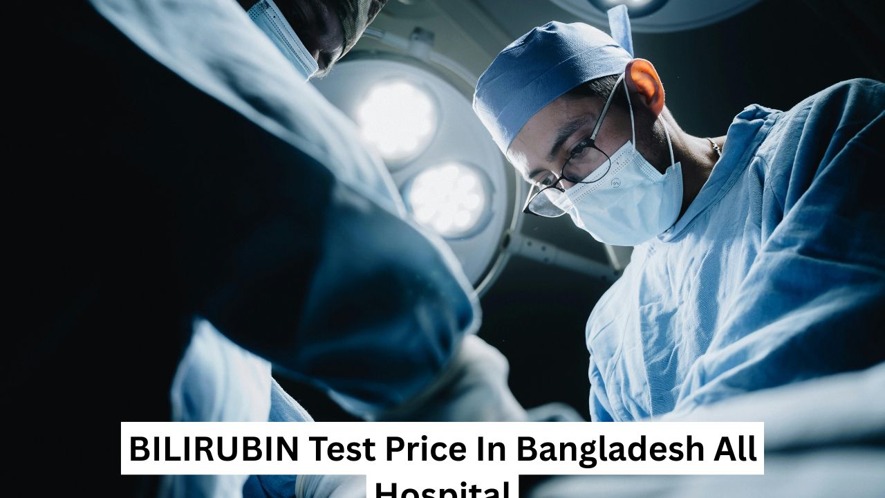 BILIRUBIN Test Price In Bangladesh All Hospital