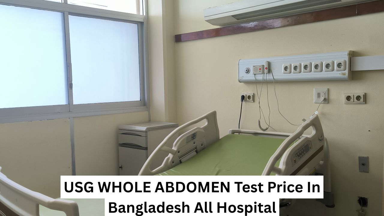 USG WHOLE ABDOMEN Test Price In Bangladesh All Hospital