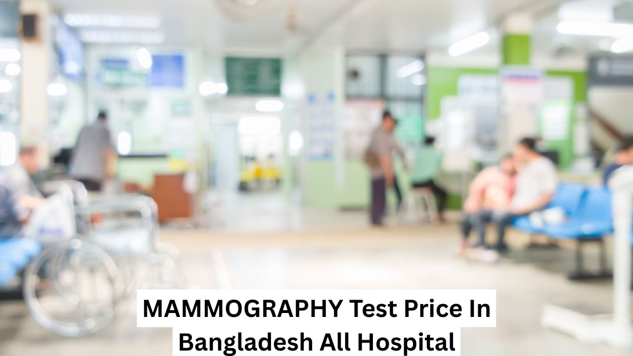 MAMMOGRAPHY Test Price In Bangladesh All Hospital