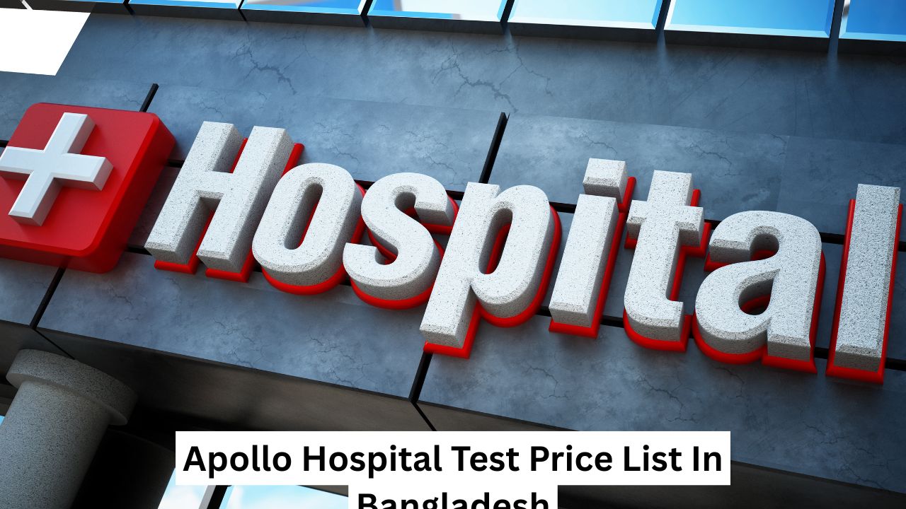Apollo Hospital Test Price List In Bangladesh