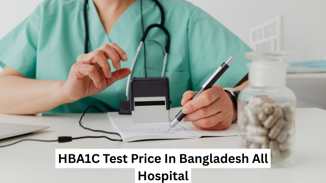 HBA1C Test Price In Bangladesh All Hospital