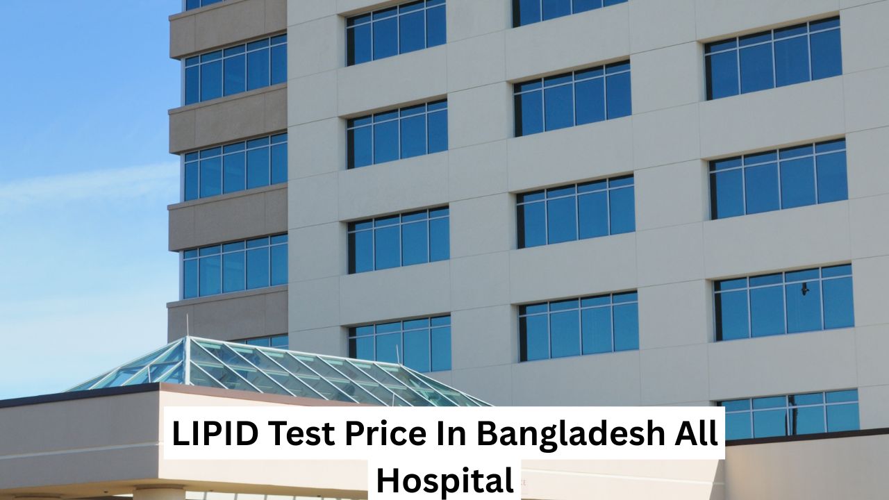 LIPID Test Price In Bangladesh All Hospital