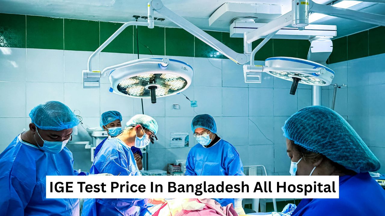 IGE Test Price In Bangladesh All Hospital