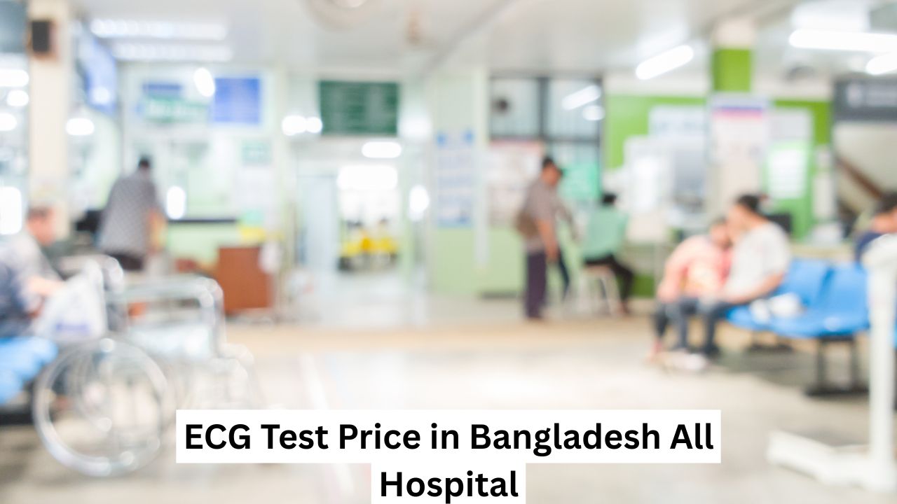 ECG Test Price in Bangladesh All Hospital