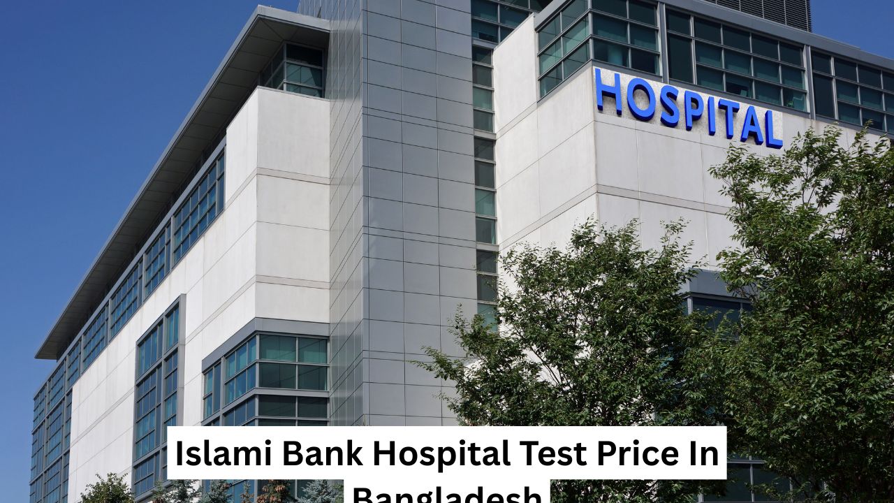 Islami Bank Hospital Test Price In Bangladesh