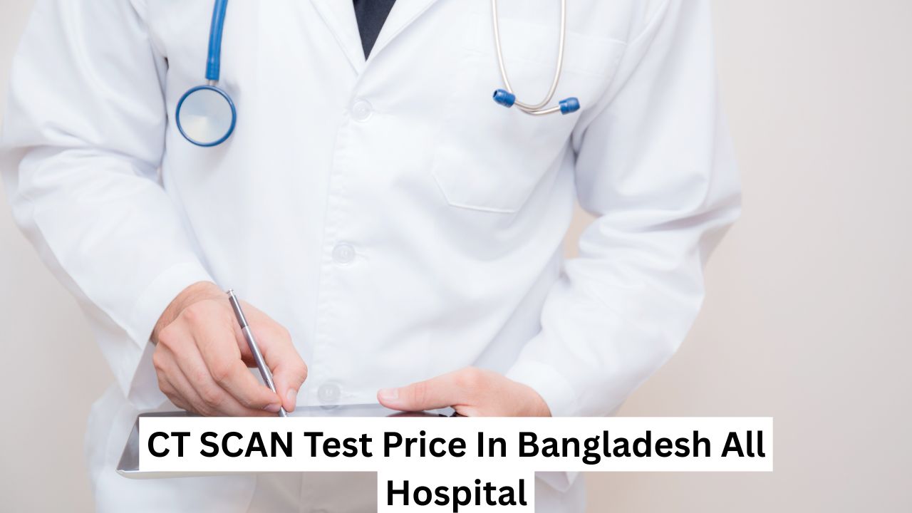 CT SCAN Test Price In Bangladesh All Hospital
