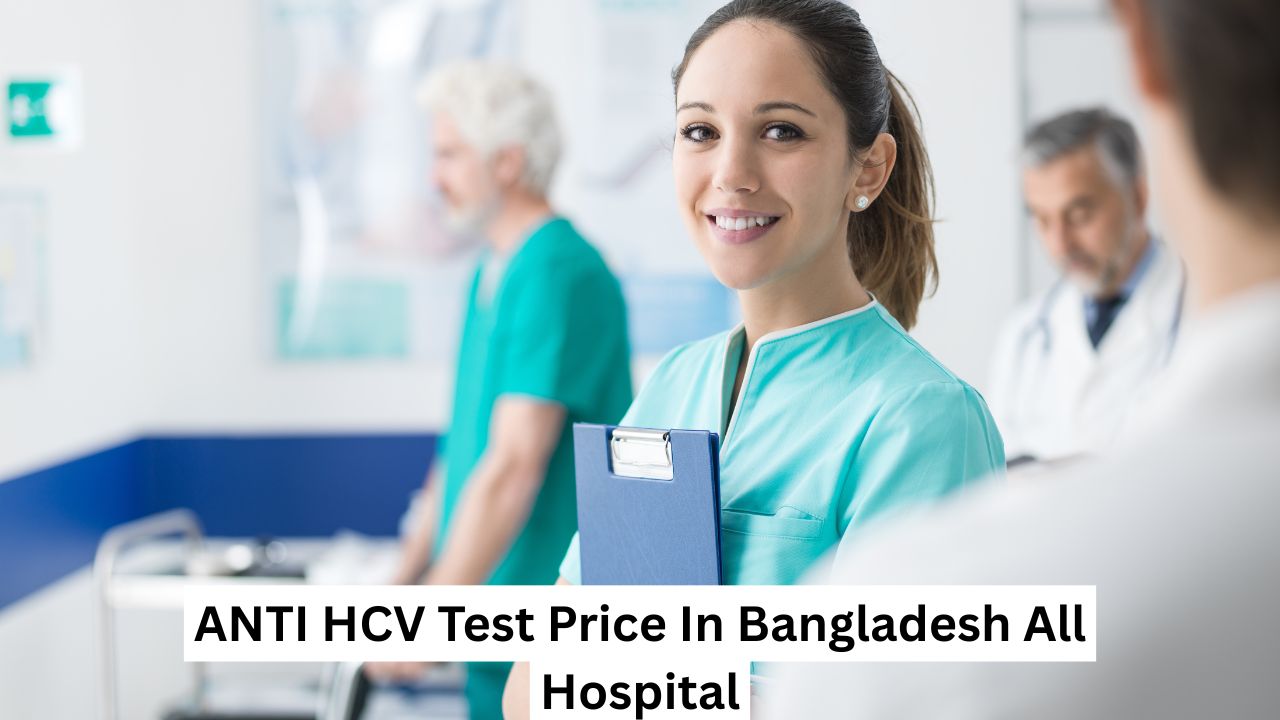 ANTI HCV Test Price In Bangladesh All Hospital