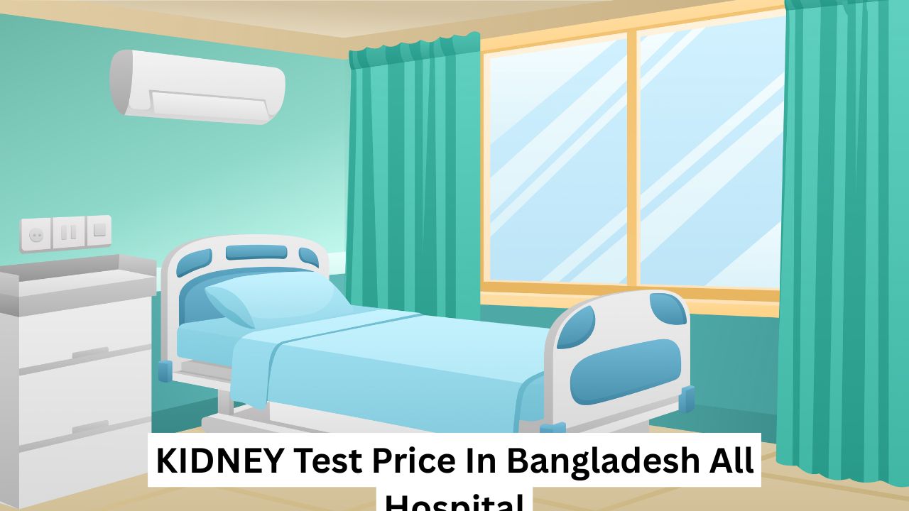 KIDNEY Test Price In Bangladesh All Hospital