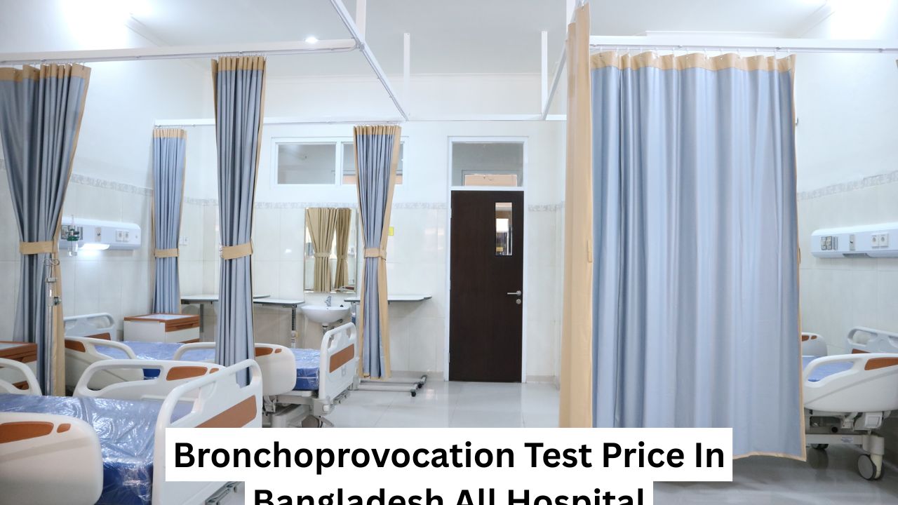 Bronchoprovocation Test Price In Bangladesh All Hospital