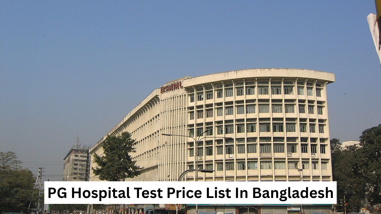 PG Hospital Test Price List In Bangladesh